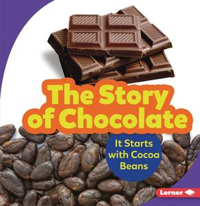 The Story of Chocolate: It Starts with Cocoa Beans di Robin Nelson edito da LERNER PUBN