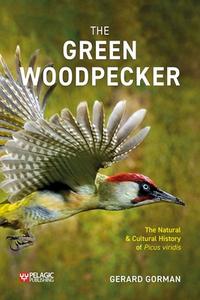 The Green Woodpecker di Gerard Gorman edito da Pelagic Publishing