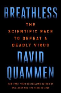 Breathless: The Scientific Race to Defeat a Deadly Virus di David Quammen edito da SIMON & SCHUSTER