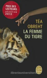 La Femme Du Tigre di Tea Obreht edito da PAPERBACKSHOP UK IMPORT