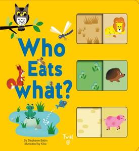 Who Eats What? di Stephanie Babin edito da Tourbillon