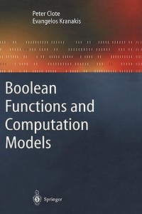 Boolean Functions and Computation Models di Peter Clote, Evangelos Kranakis edito da Springer-Verlag GmbH