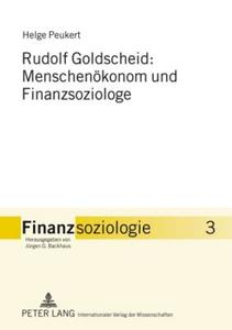 Rudolf Goldscheid: Menschenökonom und Finanzsoziologe di Helge Peukert edito da Peter Lang