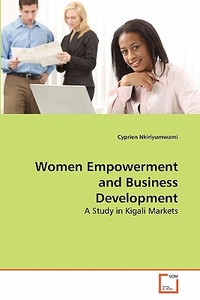 Women Empowerment and Business Development di Cyprien Nkiriyumwami edito da VDM Verlag