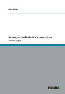 An analysis on the dendral expert system di Bijoy Boban edito da GRIN Publishing