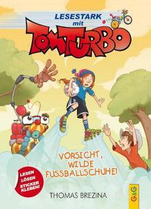 Tom Turbo - Lesestark - Vorsicht, wilde Fußballschuhe! di Thomas Brezina edito da G&G Verlagsges.