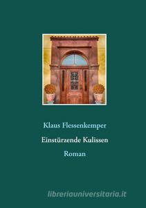 Einstürzende Kulissen di Klaus Flessenkemper edito da Books on Demand