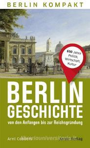 Berlin-Geschichte von den Anfängen bis zur Reichsgründung di Arnt Cobbers edito da Jaron Verlag GmbH
