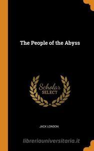 The People Of The Abyss di Jack London edito da Franklin Classics Trade Press