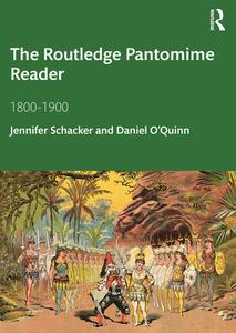 The Routledge Pantomime Reader di Jennifer Schacker, Daniel O'Quinn edito da Taylor & Francis Ltd