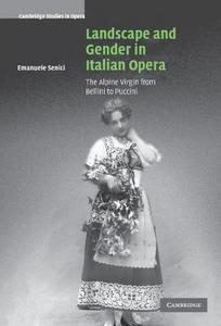 Landscape and Gender in Italian Opera di Emanuele Senici edito da Cambridge University Press