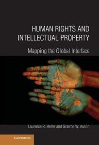 Human Rights and Intellectual Property di Laurence R. Helfer, Graeme W. Austin edito da Cambridge University Press