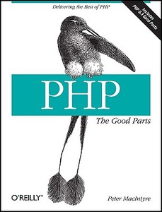 Php: The Good Parts: Delivering the Best of PHP di Peter Macintyre edito da OREILLY MEDIA
