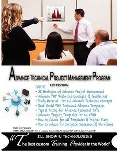 Advance Technical Project Management Program: 1st Edition di Idris Parks edito da I'll Show U Technologies