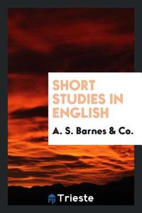 Short Studies in English di A. S. Barnes Co edito da LIGHTNING SOURCE INC