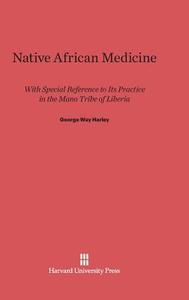 Native African Medicine di George Way Harley edito da Harvard University Press