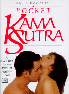 Pocket Kama Sutra: The New Guide to the Ancient Arts of Love di Anne Hooper edito da DK PUB