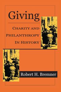 Giving: Charity and Philanthropy in History di Robert H. Bremner edito da Routledge