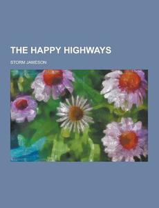The Happy Highways di Storm Jameson edito da Theclassics.us