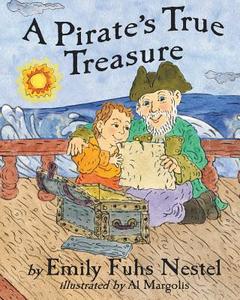 A Pirate's True Treasure di Emily Fuhs Nestel edito da DOG EAR PUB LLC