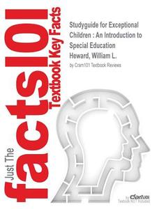 Studyguide for Exceptional Children: An Introduction to Special Education by Heward, William L., ISBN 9780132626163 di Cram101 Textbook Reviews edito da CRAM101