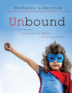 Unbound di Stefanie Libertore edito da XULON PR