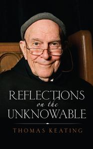 Reflections on the Unknowable di Thomas Keating edito da LANTERN BOOKS