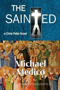 The Sainted-A Chris Pella Novel (Tr) di Michael Medico edito da IBOOKS