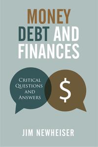 Money, Debt, and Finances: Critical Questions and Answers di Jim Newheiser edito da P & R PUB CO
