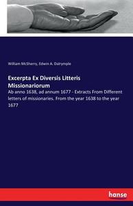 Excerpta Ex Diversis Litteris Missionariorum di William Mcsherry, Edwin A. Dalrymple edito da hansebooks