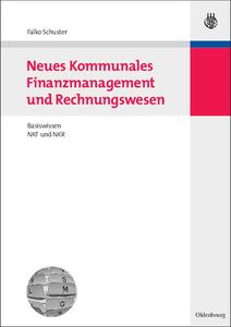 Neues Kommunales Finanzmanagement und Rechnungswesen di Falko Schuster edito da de Gruyter Oldenbourg