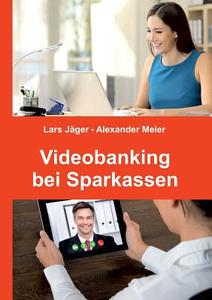 Videobanking bei Sparkassen di Lars Jäger, Alexander Meier edito da Books on Demand