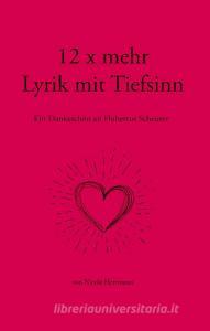 12 x mehr Lyrik mit Tiefsinn di Nicole Herrmann edito da Books on Demand