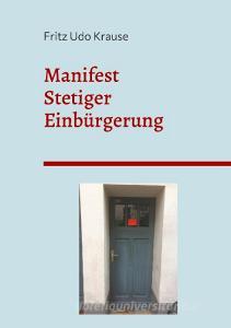 Manifest stetiger Einbürgerung di Fritz Udo Krause edito da Books on Demand