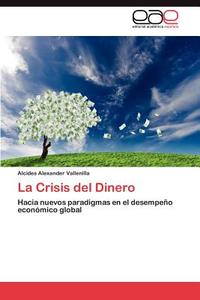 La Crisis del Dinero di Alcides Alexander Vallenilla edito da EAE
