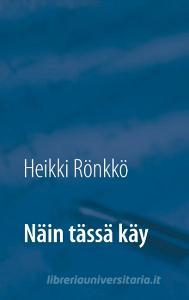 Näin tässä käy di Heikki Rönkkö edito da Books on Demand