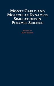 Monte Carlo and Molecular Dynamics Simulations in Polymer Science di K. Binder edito da OXFORD UNIV PR