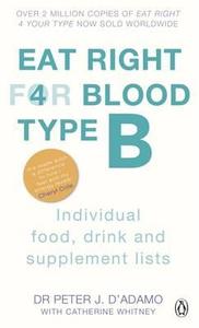 Eat Right For Blood Type B di Dr. Peter J. D'Adamo edito da Penguin Books Ltd