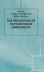 The Prevention of Humanitarian Emergencies di E. Wayne Nafziger, Raimo Vayrynen edito da SPRINGER NATURE