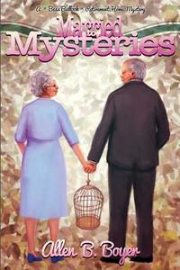 Married to Mysteries: A Bess Bullock Retirement Home Mystery di Allen B. Boyer edito da Cozy Cat Press