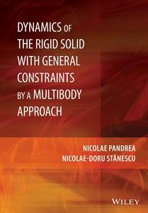 Dynamics of the Rigid Solid with General Constraints by a Multibody Approach di Nicolae Pandrea edito da Wiley-Blackwell