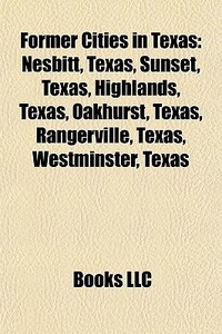 Former Cities In Texas: Nesbitt, Texas, di Books Llc edito da Books LLC, Wiki Series
