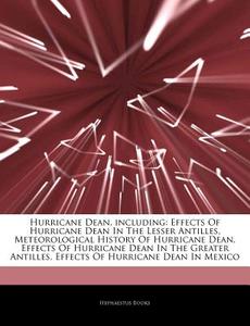 Hurricane Dean, Including: Effects Of Hu di Hephaestus Books edito da Hephaestus Books