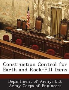 Construction Control For Earth And Rock-fill Dams edito da Bibliogov
