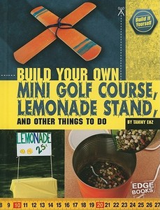 A Build Your Own Mini Golf Course, Lemonade Stand di Tammy Laura Lynn Enz edito da CAPSTONE PR
