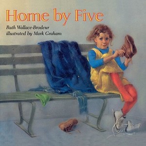 Home By Five di Ruth Wallace-Brodeur edito da McElderry