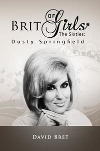 Brit Girls Of The Sixties di David Bret edito da Lulu.com