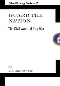 Guard the Nation (Oxford Strategy Studies 12) di Cia, Others edito da Createspace