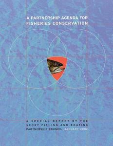 A Partnership Agenda for Fisheries Conservation: A Special Report by the Sport Fishing and Boating Partnership Council di U. S. Department of the Interior, Fish and Wildlife Service, Sport Fishing and B Partnership Council edito da Createspace