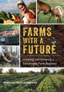 Farms with a Future di Rebecca Thistlethwaite edito da Chelsea Green Publishing Co
